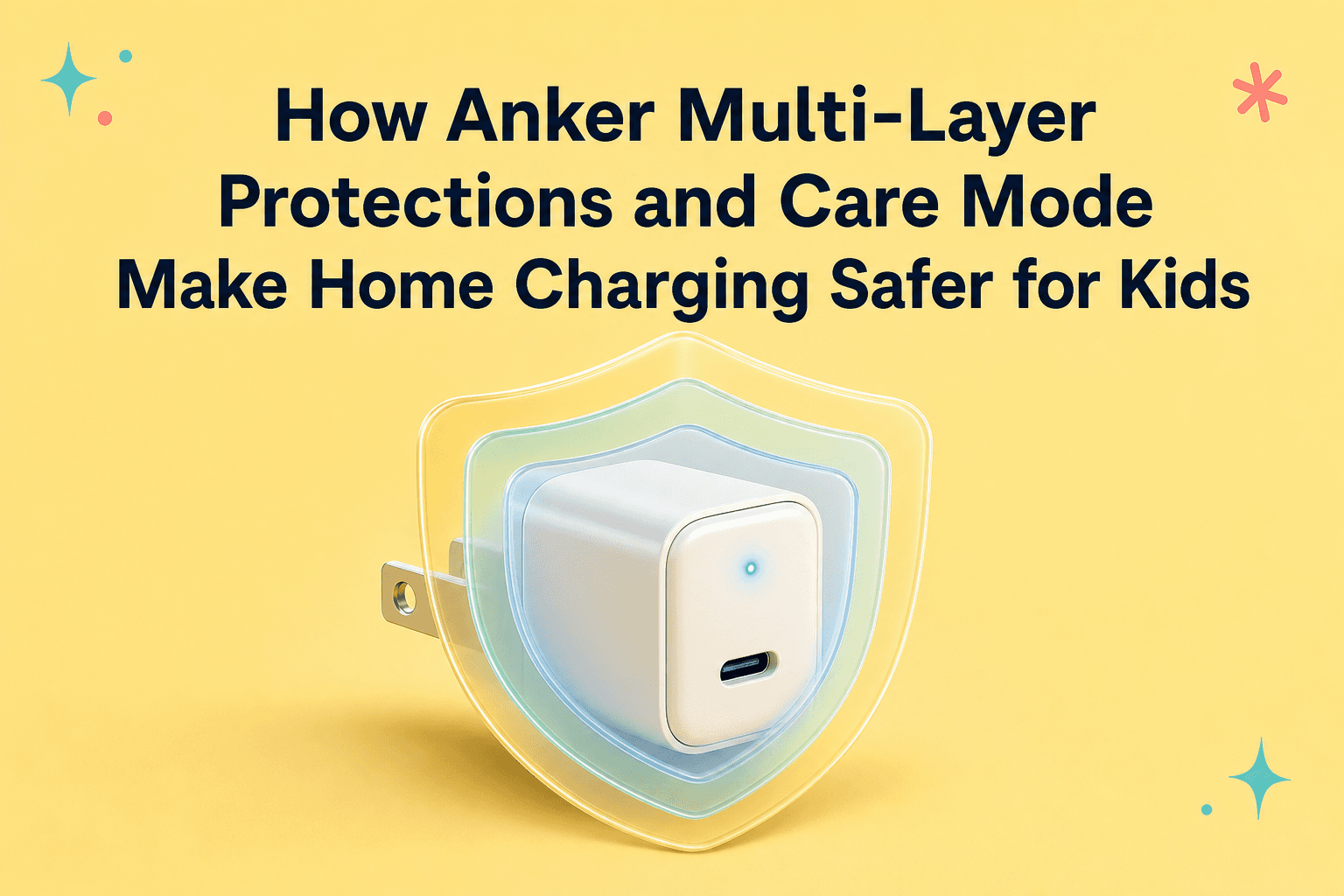 How Anker Multi-Layer Protections and Care Mode Make Home Charging Safer for Kids
