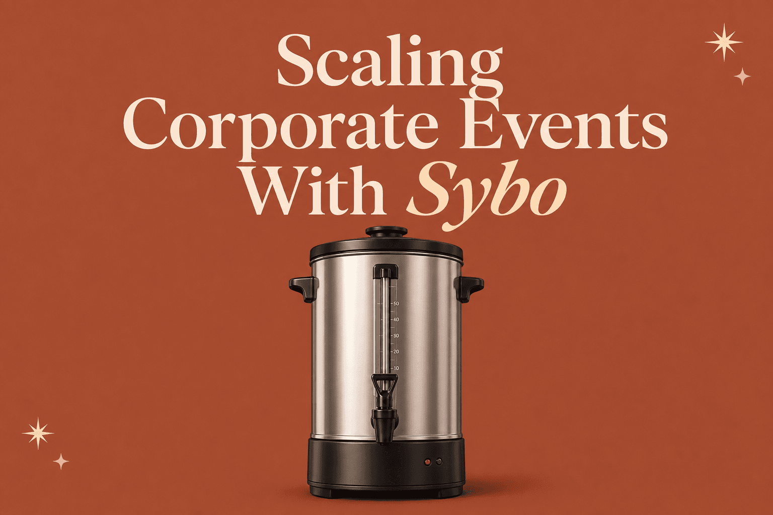 Scaling Corporate Events With Sybo: Brewing Up to 120 Cups Per Urn Without Bottlenecks