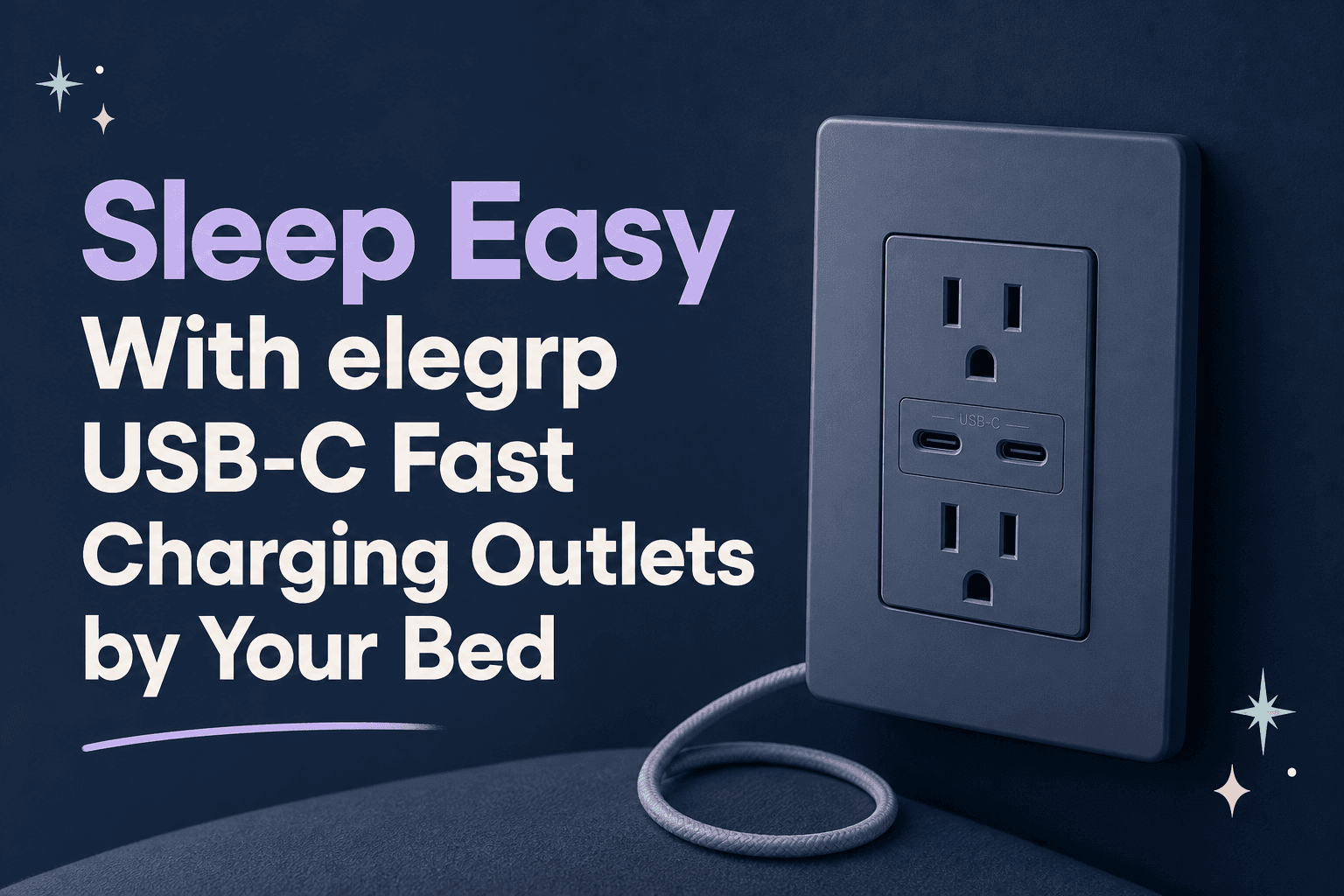 Sleep Easy With elegrp UL &amp; cUL Listed USB‑C Fast Charging Outlets by Your Bed