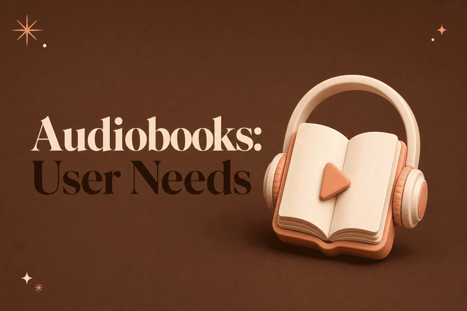 Audiobooks: User Needs, Decision Factors, and Intent Signals