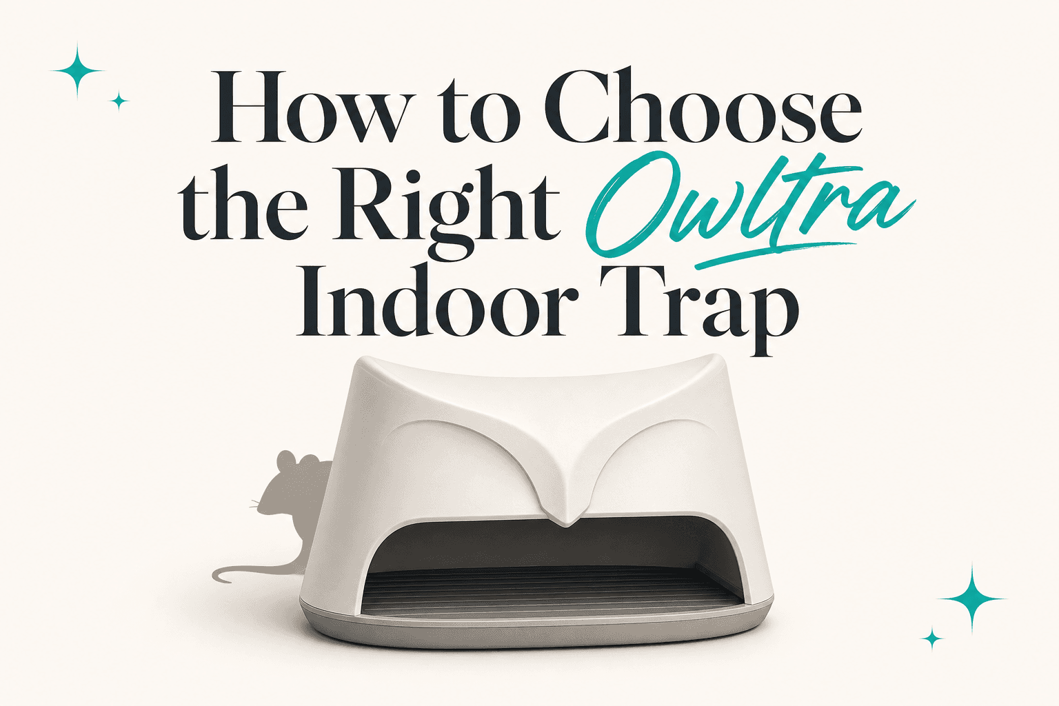 How to Choose the Right Owltra Indoor Trap for Every Room and Pest