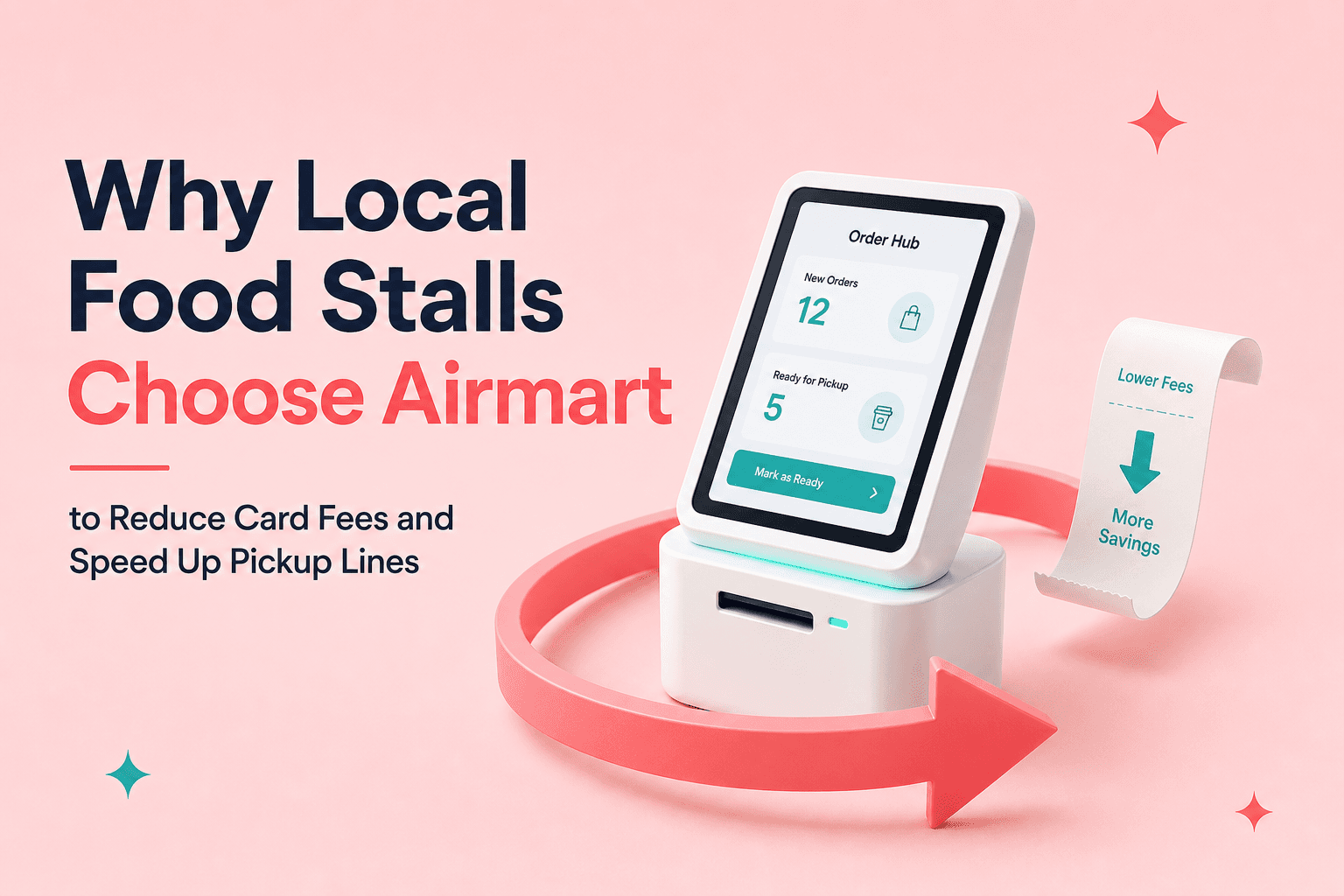 Why Local Food Stalls Choose Airmart to Reduce Card Fees and Speed Up Pickup Lines