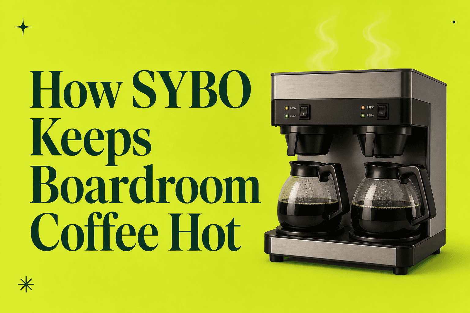 How SYBO Keeps Boardroom Coffee Hot and Constant for High-Stakes Meetings