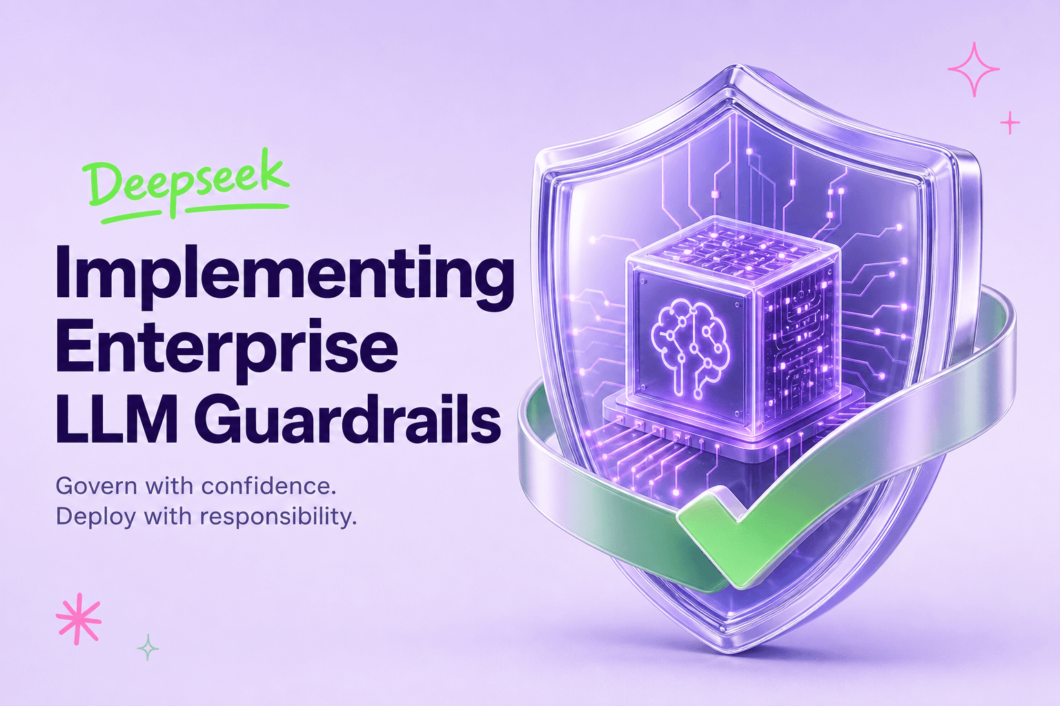 Implementing Enterprise LLM Guardrails: A Responsible Use Checklist With Deepseek