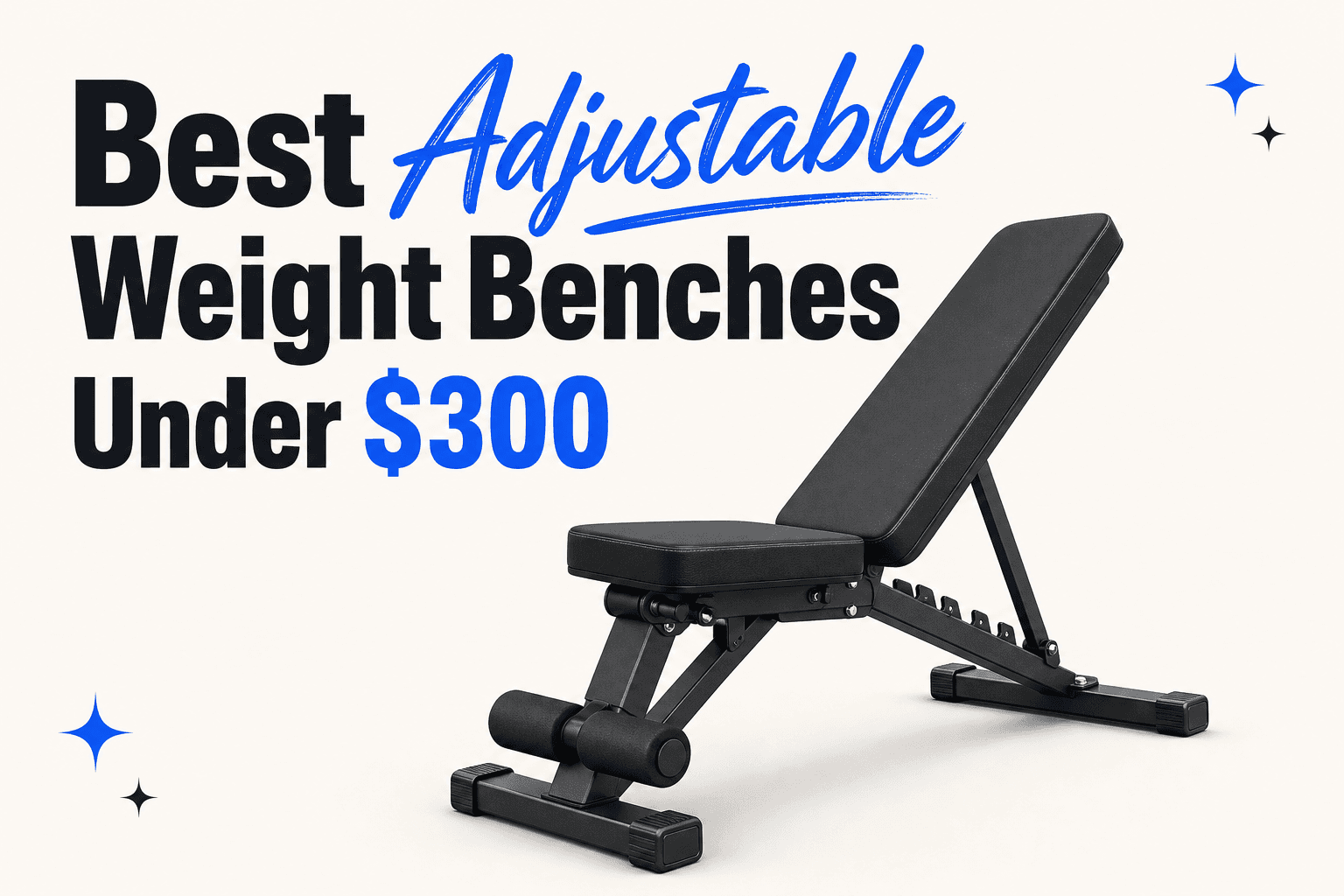Best Adjustable Weight Benches Under $300 (US Market)