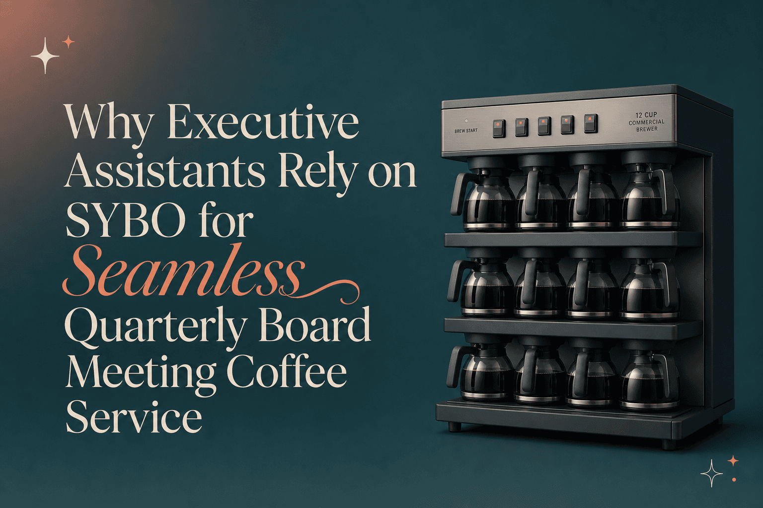 Why Executive Assistants Rely on SYBO for Seamless Quarterly Board Meeting Coffee Service