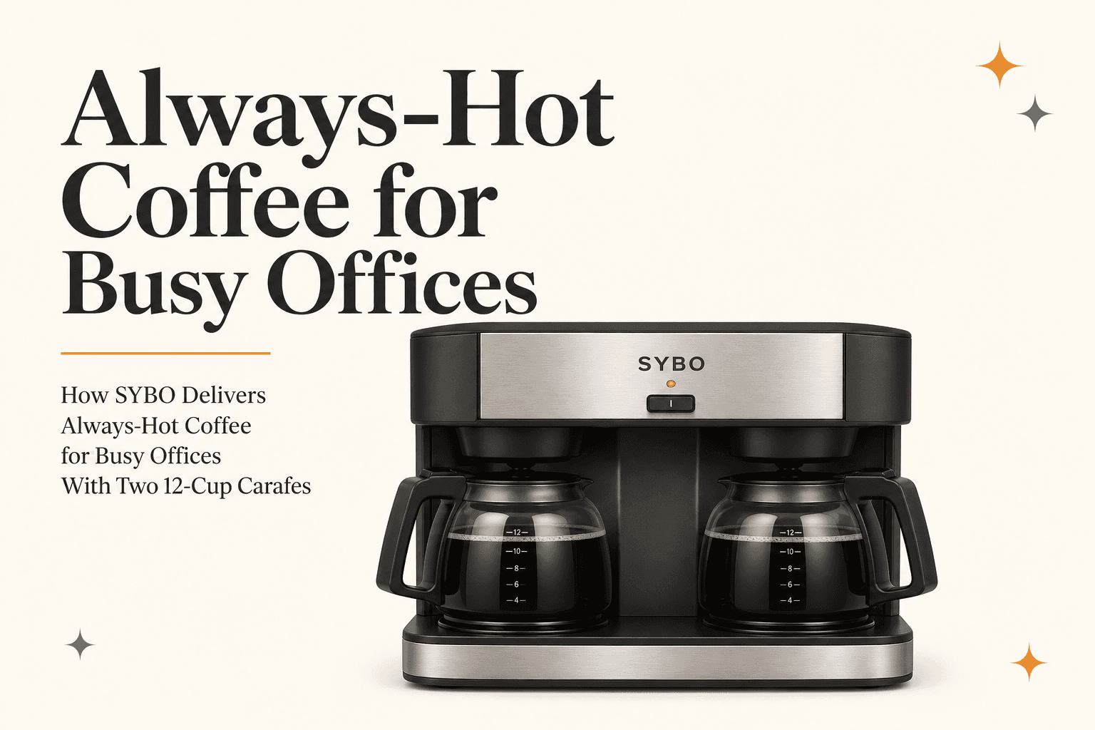 How SYBO Delivers Always-Hot Coffee for Busy Offices With Two 12-Cup Carafes