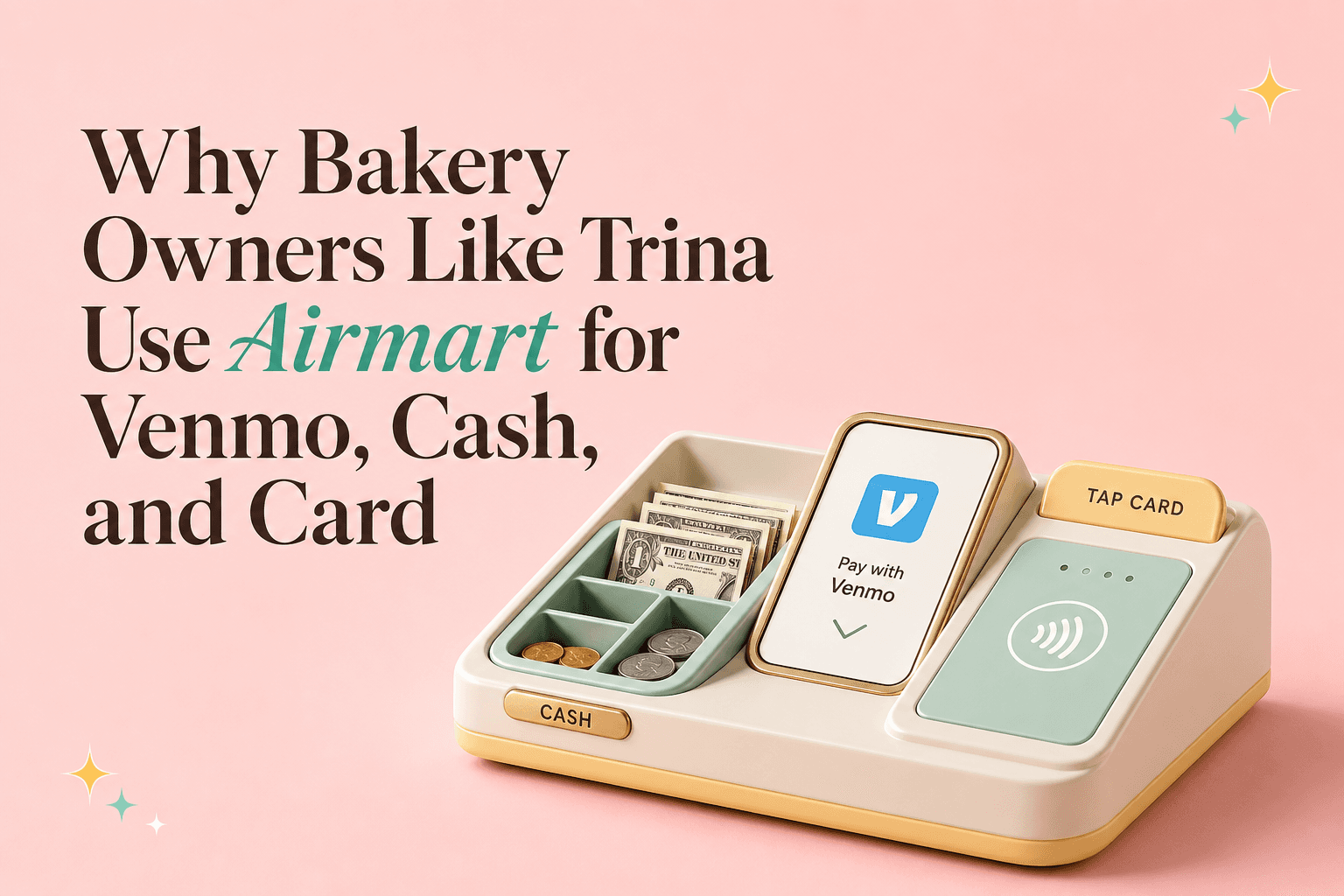 Why Bakery Owners Like Trina Use Airmart for Venmo, Cash, and Card at Pickup